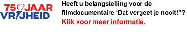 Heeft u belangstelling voor de filmdocumentaire ‘Dat vergeet je nooit!”? Klik voor meer informatie.