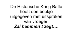 De Historische Kring Baflo heeft een boekje uitgegeven met uitspraken van vroeger: Zai hemmen t zegt….